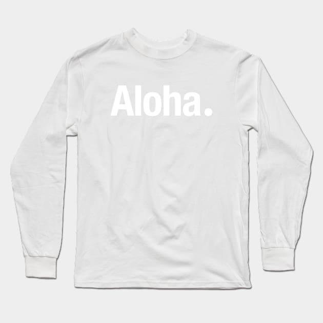 Aloha. Long Sleeve T-Shirt by TheAllGoodCompany